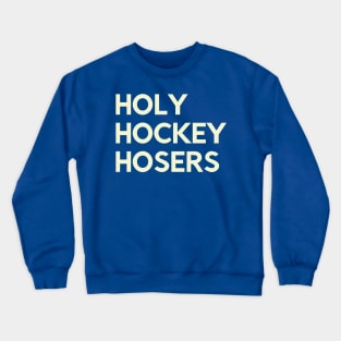 Holy Hockey Hosers Crewneck Sweatshirt